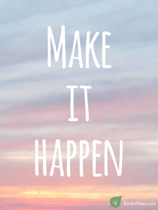 Make it happen - inspirational quote