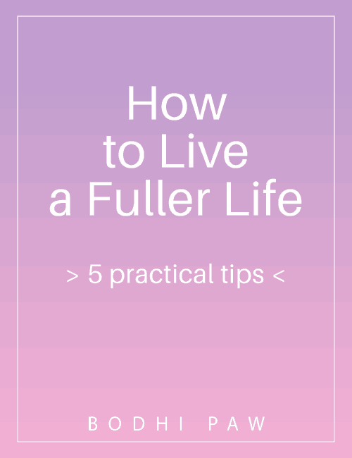 How to live a fuller life - 5 practical tips.